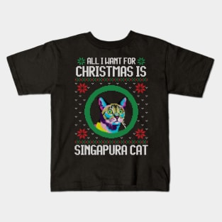 All I Want for Christmas is Singapura Cat - Christmas Gift for Cat Lover Kids T-Shirt